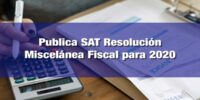 Primera resolución de modificaciones a la Resolución Miscelánea Fiscal para 2020, 6ta Versión anticipada