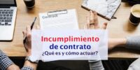 Lo que debes de saber acerca del incumplimiento de contrato de compraventa